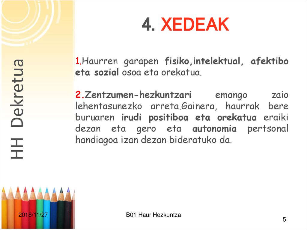 CEP FELIX SERRANO LHI 4. XEDEAK. Haurren garapen fisiko,intelektual, afektibo eta sozial osoa eta orekatua.