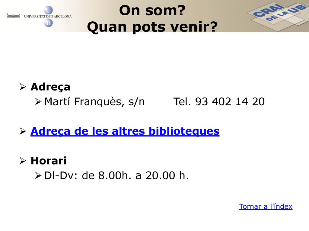 On som Quan pots venir Adreça Martí Franquès, s/n Tel