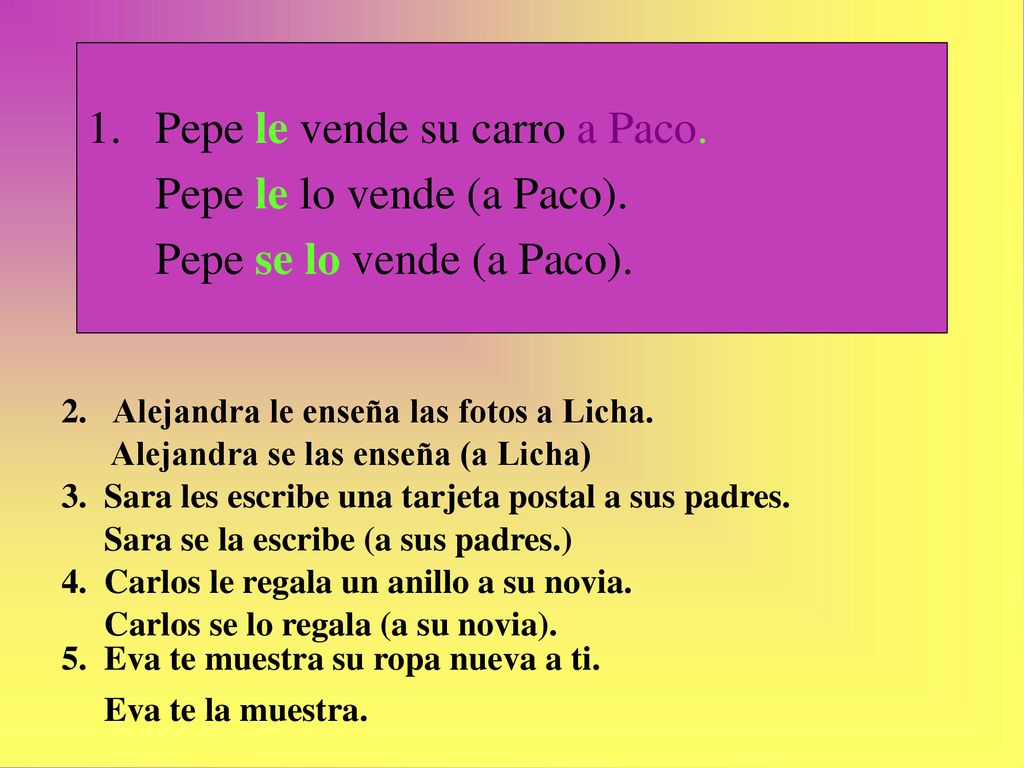 Pepe le vende su carro a Paco. Pepe le lo vende (a Paco).