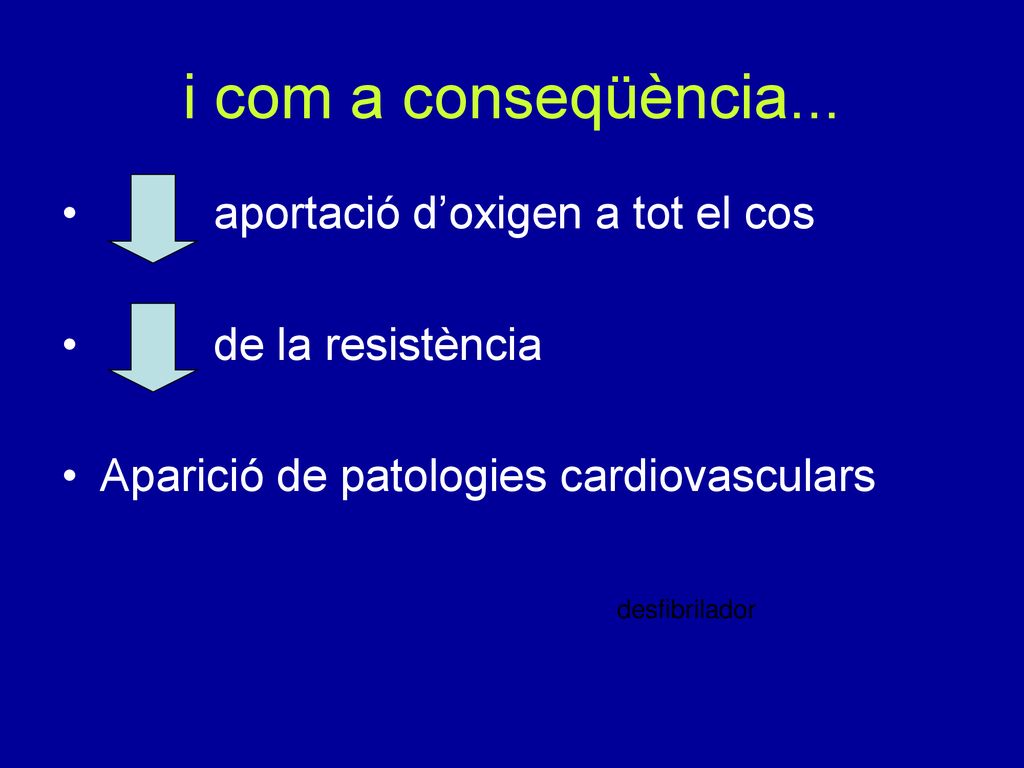 i com a conseqüència... aportació d’oxigen a tot el cos