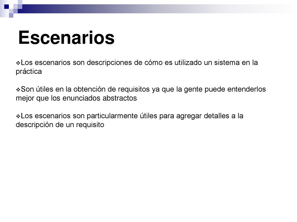 Escenarios Los escenarios son descripciones de cómo es utilizado un sistema en la práctica.