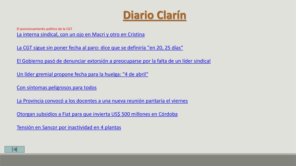 Diario Clarín El posicionamiento político de la CGT. La interna sindical, con un ojo en Macri y otro en Cristina.