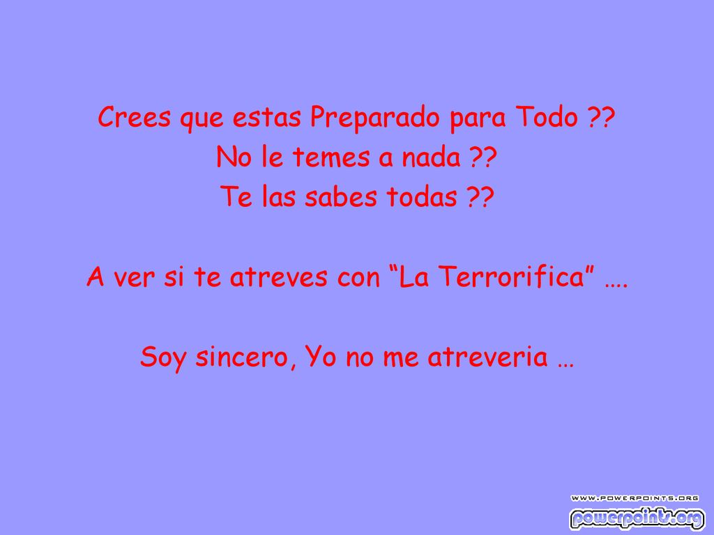 Crees que estas Preparado para Todo No le temes a nada