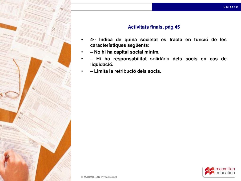 Activitats finals, pàg.45 4·· Indica de quina societat es tracta en funció de les característiques següents: