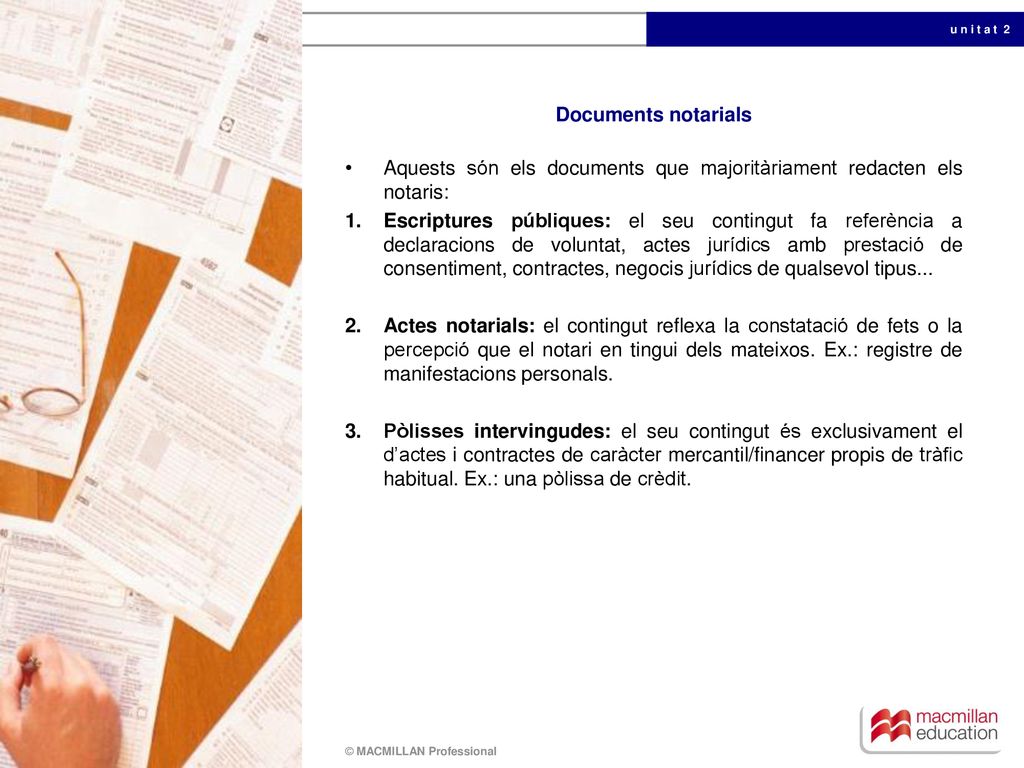 Documents notarials Aquests són els documents que majoritàriament redacten els notaris: