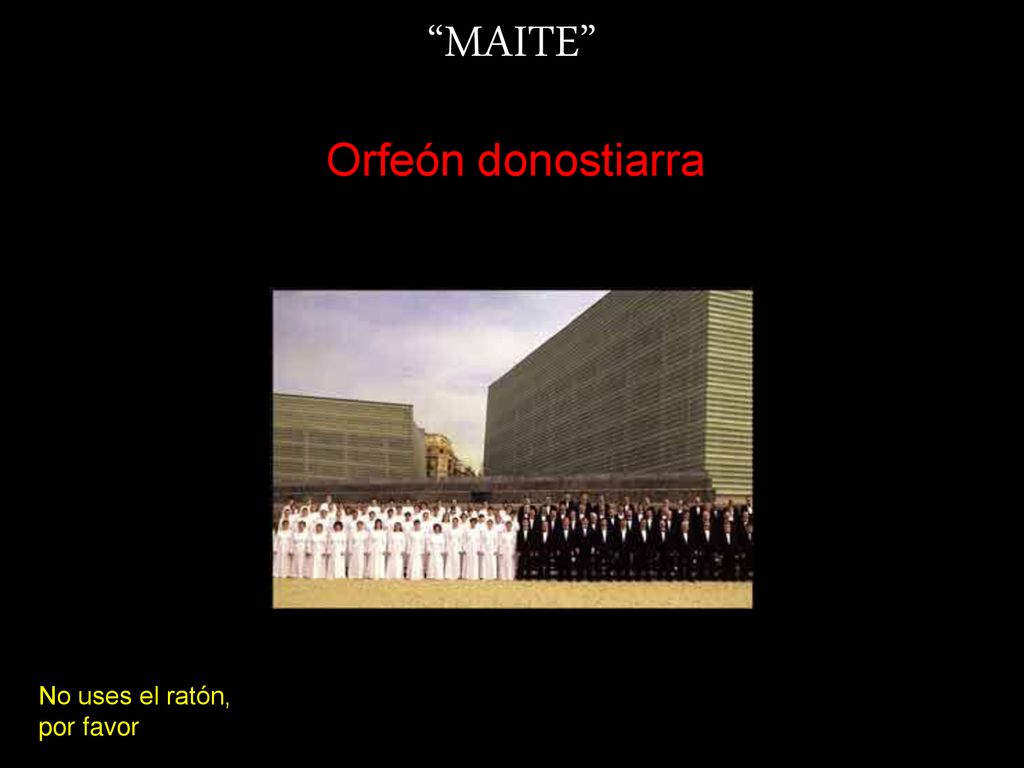 MAITE Orfeón donostiarra No uses el ratón, por favor