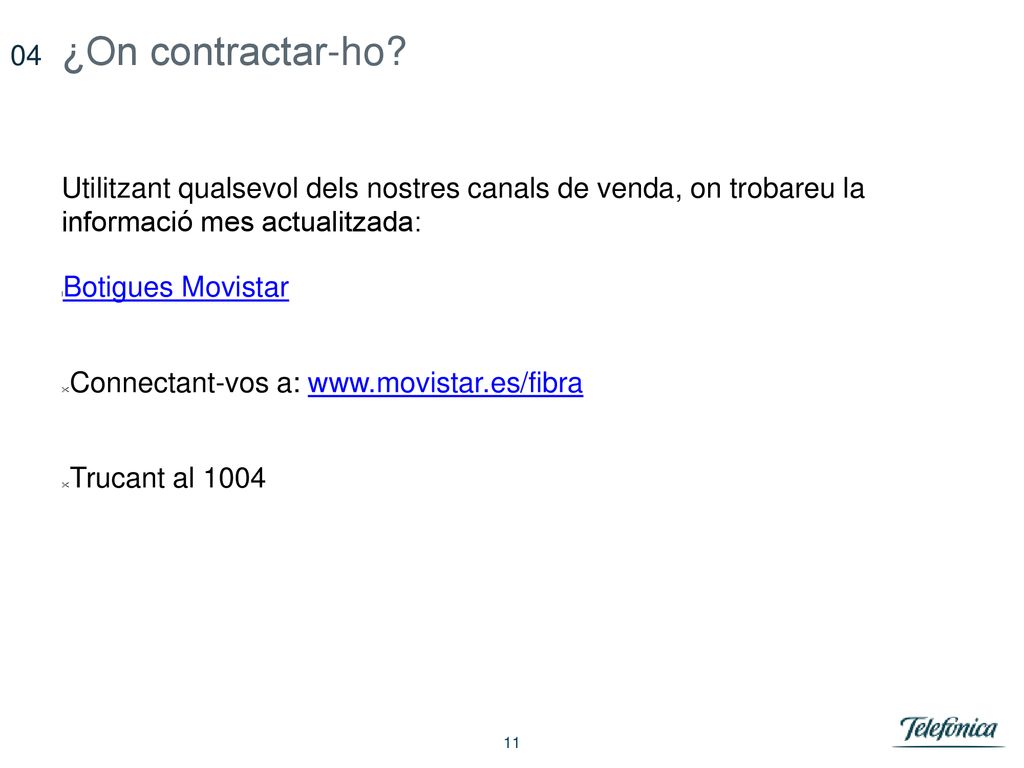 ¿On contractar-ho 04. Utilitzant qualsevol dels nostres canals de venda, on trobareu la informació mes actualitzada: