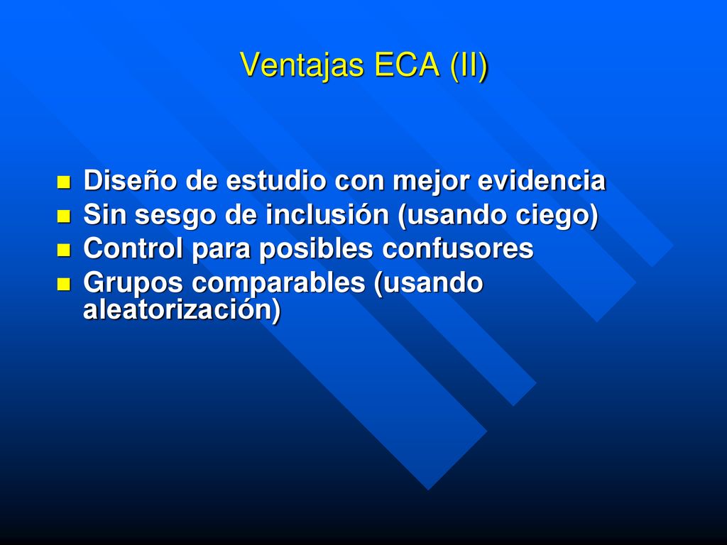 Ventajas ECA (II) Diseño de estudio con mejor evidencia