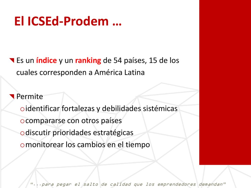 El ICSEd-Prodem … Es un índice y un ranking de 54 países, 15 de los cuales corresponden a América Latina.