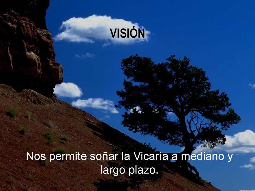 Nos permite soñar la Vicaría a mediano y largo plazo.
