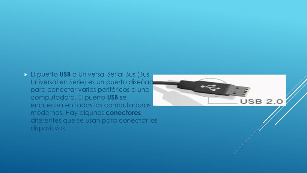 El puerto USB o Universal Serial Bus (Bus Universal en Serie) es un puerto diseñado para conectar varios periféricos a una computadora.