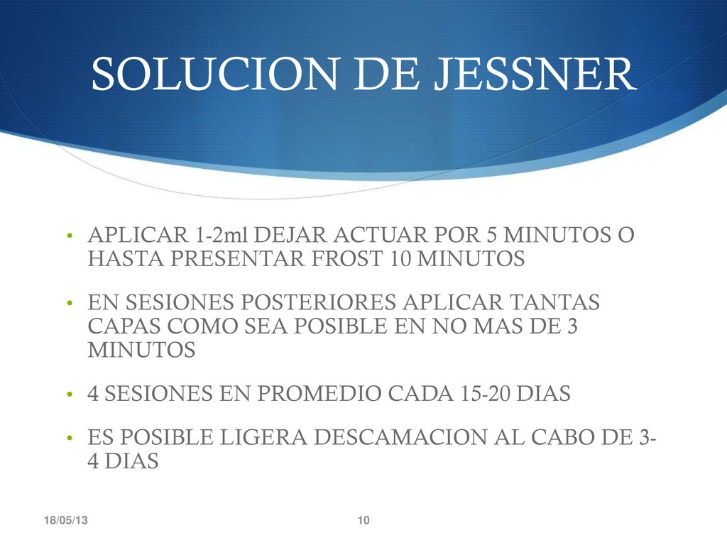 SOLUCION DE JESSNER APLICAR 1-2ml DEJAR ACTUAR POR 5 MINUTOS O HASTA PRESENTAR FROST 10 MINUTOS.