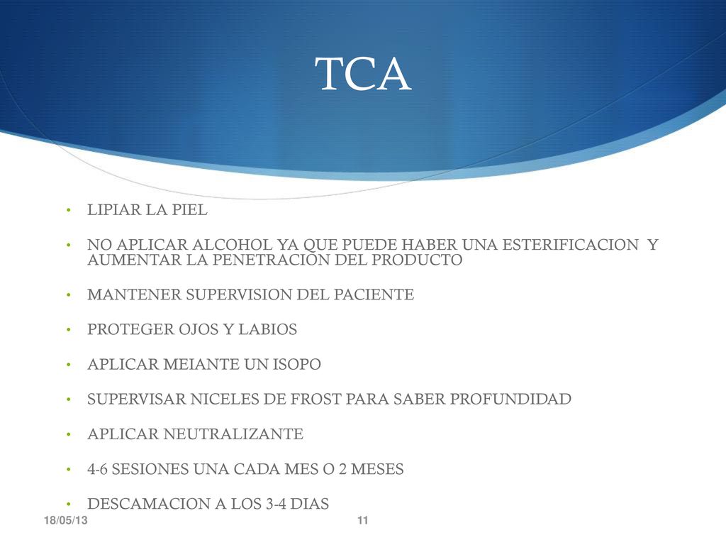 TCA LIPIAR LA PIEL. NO APLICAR ALCOHOL YA QUE PUEDE HABER UNA ESTERIFICACION Y AUMENTAR LA PENETRACION DEL PRODUCTO.
