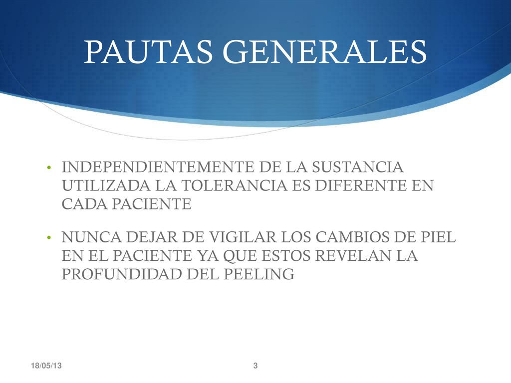 PAUTAS GENERALES INDEPENDIENTEMENTE DE LA SUSTANCIA UTILIZADA LA TOLERANCIA ES DIFERENTE EN CADA PACIENTE.