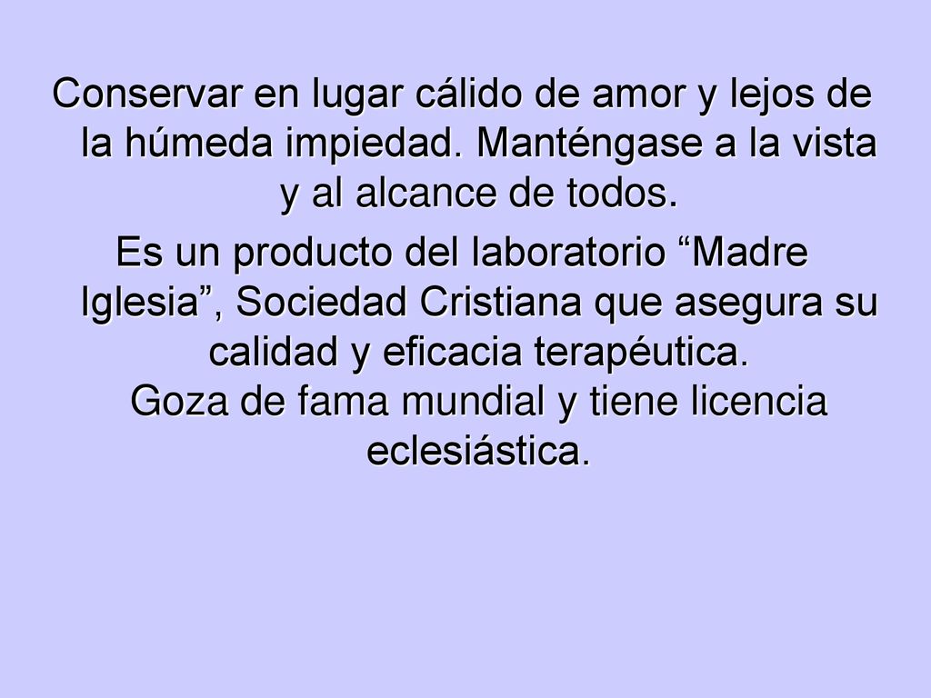 Conservar en lugar cálido de amor y lejos de la húmeda impiedad