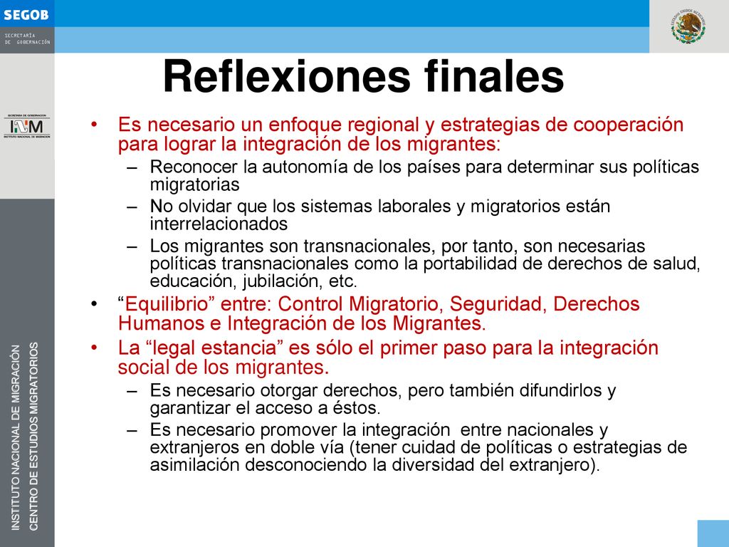 Reflexiones finales Es necesario un enfoque regional y estrategias de cooperación para lograr la integración de los migrantes: