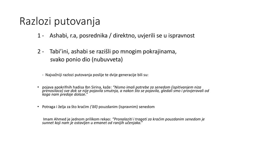 Razlozi putovanja 1 - Ashabi, r.a, posrednika / direktno, uvjerili se u ispravnost. 2 - Tabi’ini, ashabi se razišli po mnogim pokrajinama,