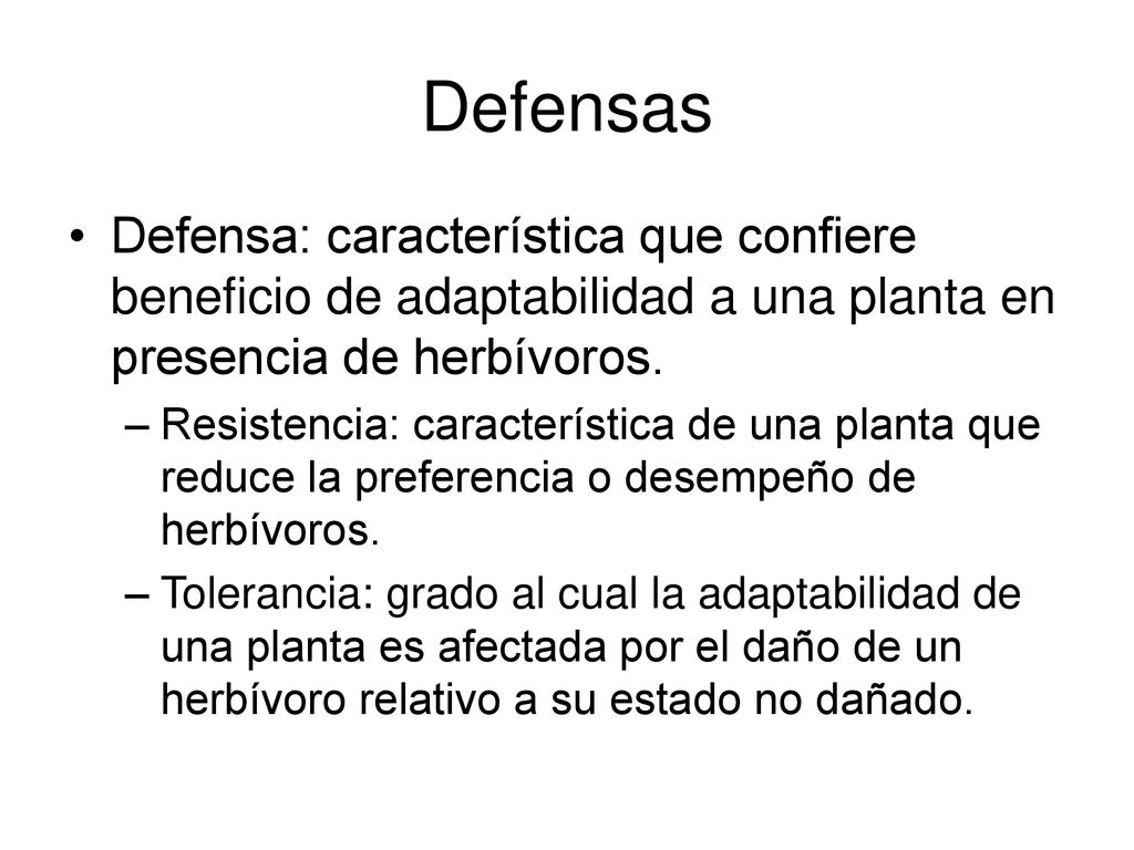 Defensas Defensa: característica que confiere beneficio de adaptabilidad a una planta en presencia de herbívoros.