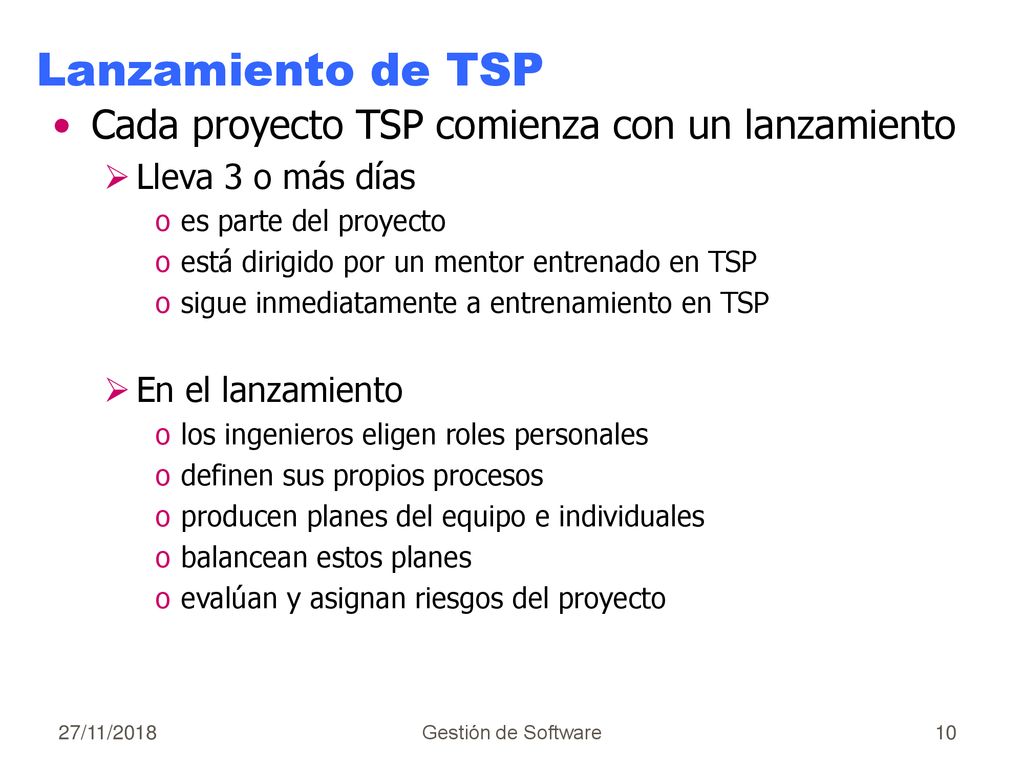 Lanzamiento de TSP Cada proyecto TSP comienza con un lanzamiento