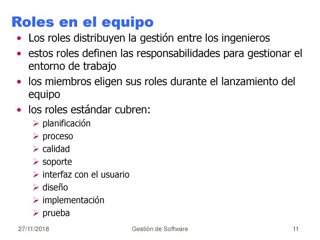 Roles en el equipo Los roles distribuyen la gestión entre los ingenieros.