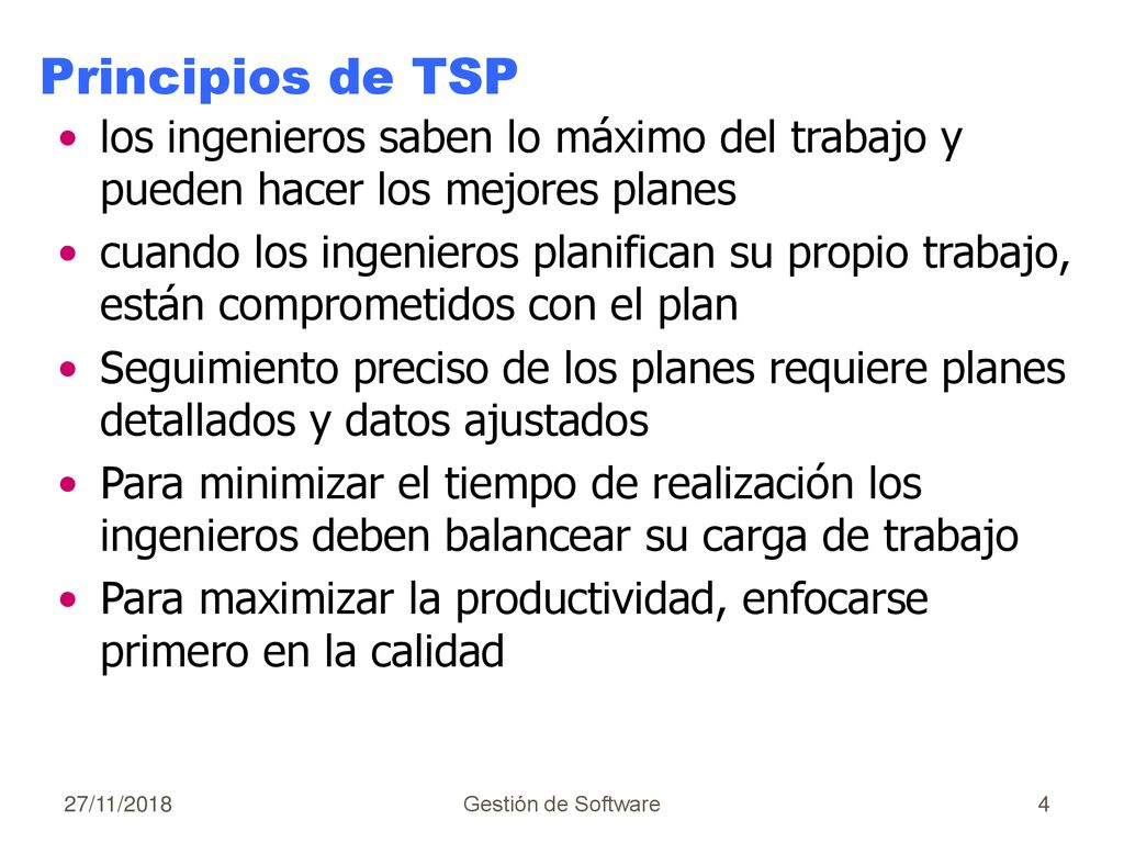 Principios de TSP los ingenieros saben lo máximo del trabajo y pueden hacer los mejores planes.