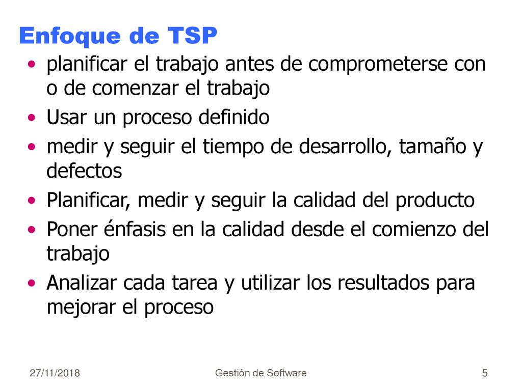 Enfoque de TSP planificar el trabajo antes de comprometerse con o de comenzar el trabajo. Usar un proceso definido.