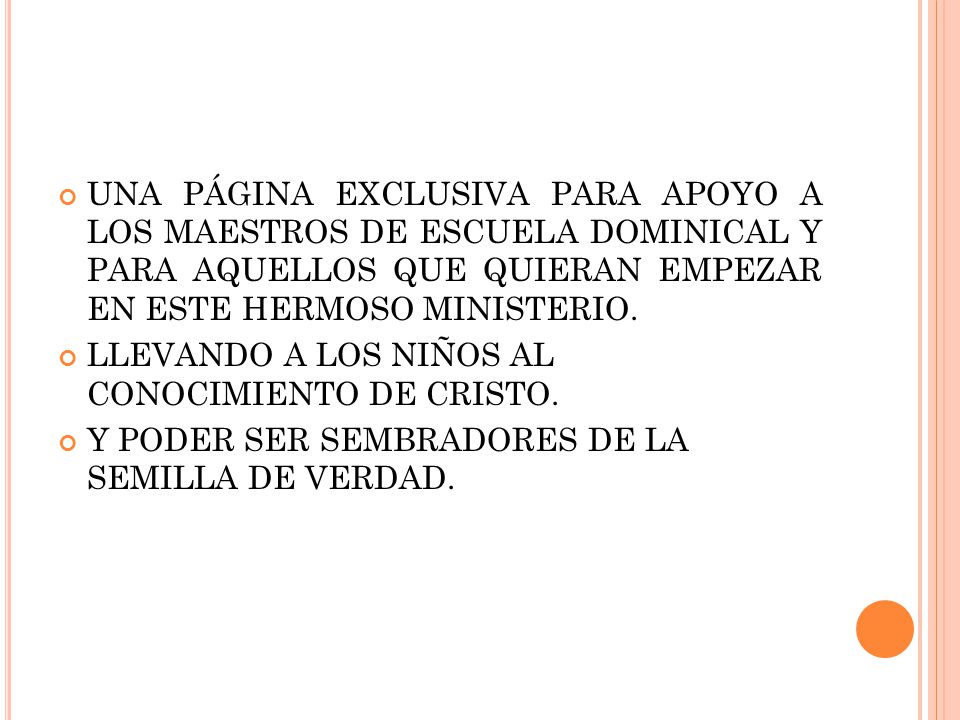 UNA PÁGINA EXCLUSIVA PARA APOYO A LOS MAESTROS DE ESCUELA DOMINICAL Y PARA AQUELLOS QUE QUIERAN EMPEZAR EN ESTE HERMOSO MINISTERIO.