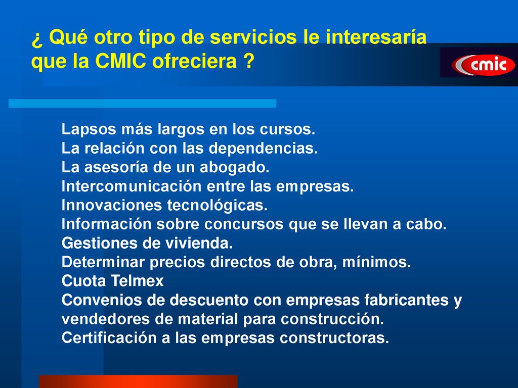 ¿ Qué otro tipo de servicios le interesaría que la CMIC ofreciera