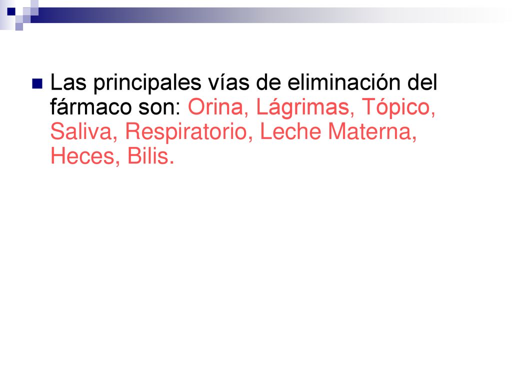 Las principales vías de eliminación del fármaco son: Orina, Lágrimas, Tópico, Saliva, Respiratorio, Leche Materna, Heces, Bilis.