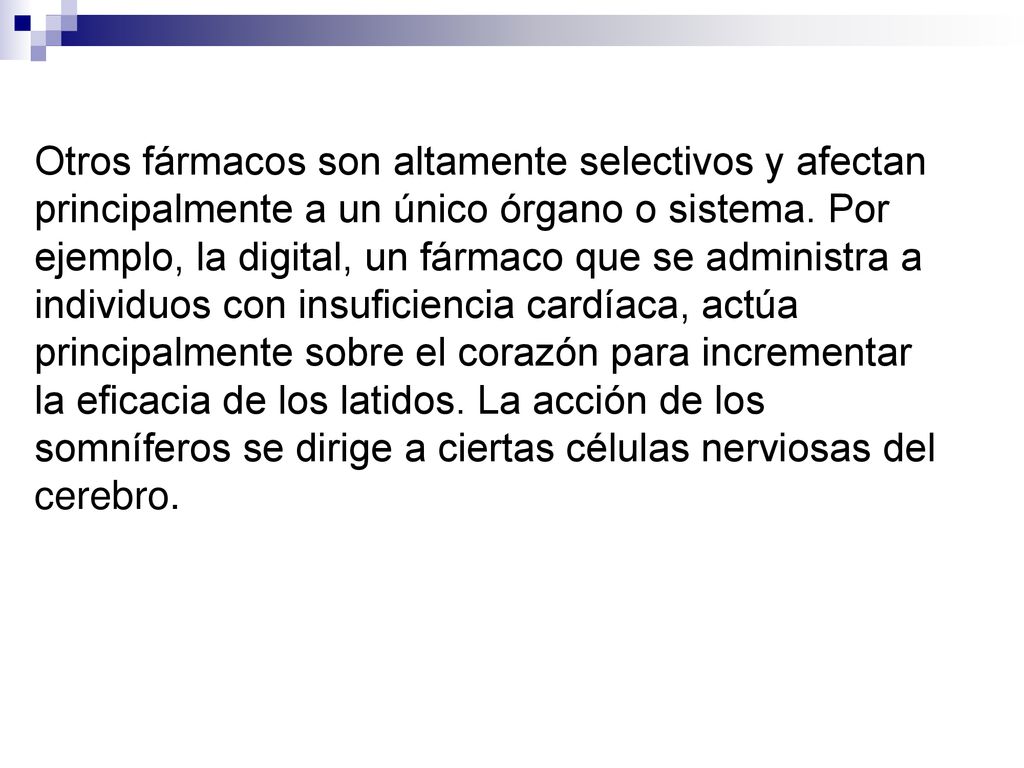 Otros fármacos son altamente selectivos y afectan principalmente a un único órgano o sistema.