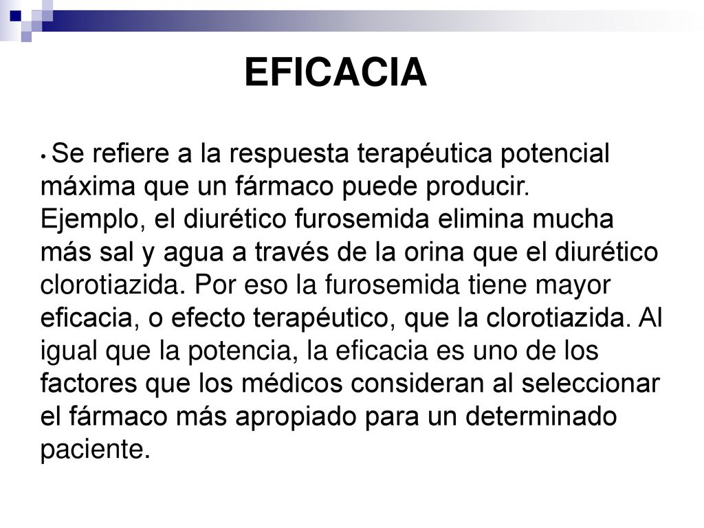 EFICACIA Se refiere a la respuesta terapéutica potencial máxima que un fármaco puede producir.