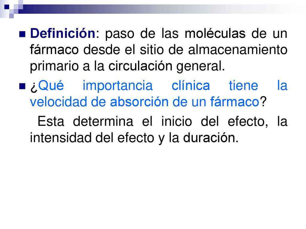 Definición: paso de las moléculas de un fármaco desde el sitio de almacenamiento primario a la circulación general.
