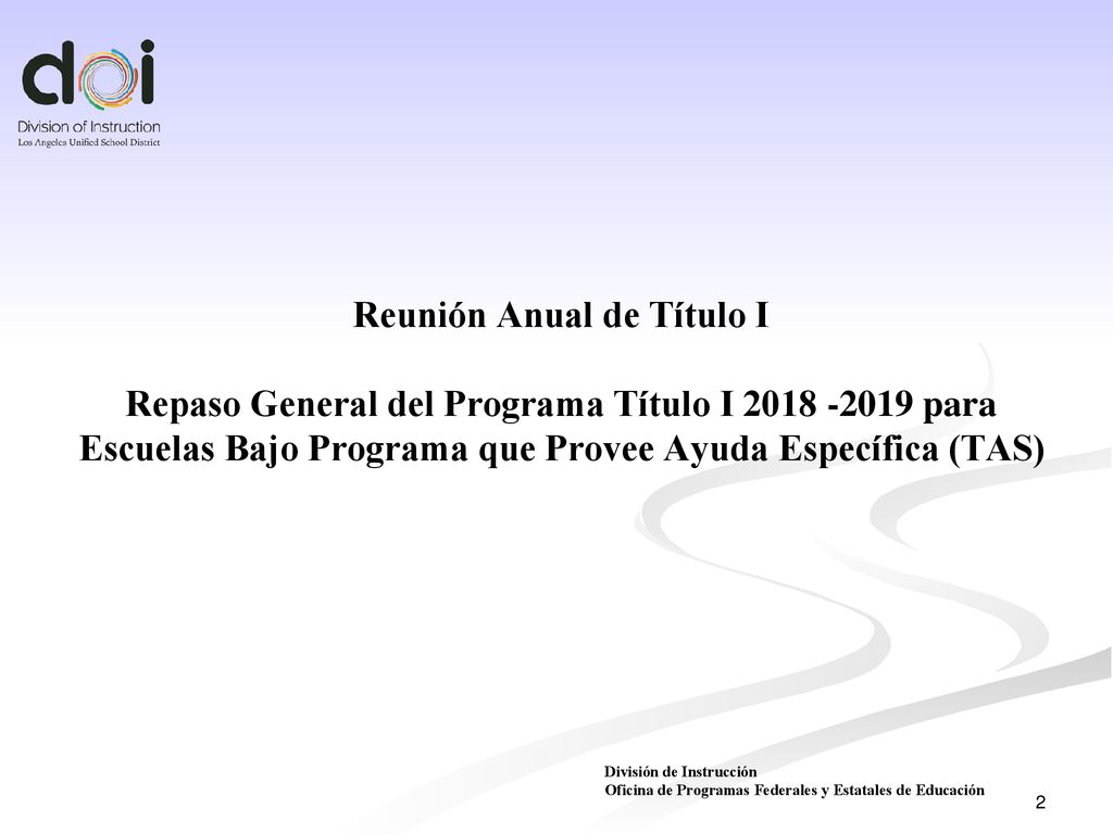 Reunión Anual de Título I Repaso General del Programa Título I para Escuelas Bajo Programa que Provee Ayuda Específica (TAS)
