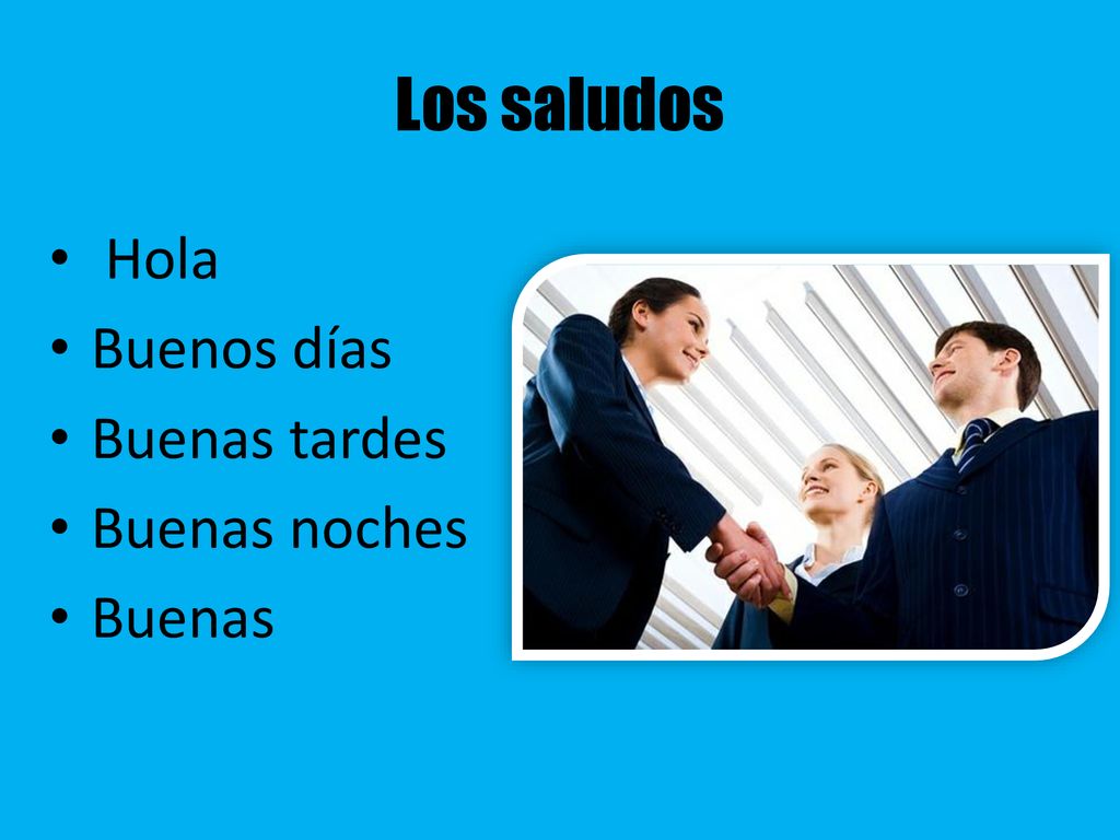Los saludos Hola Buenos días Buenas tardes Buenas noches Buenas