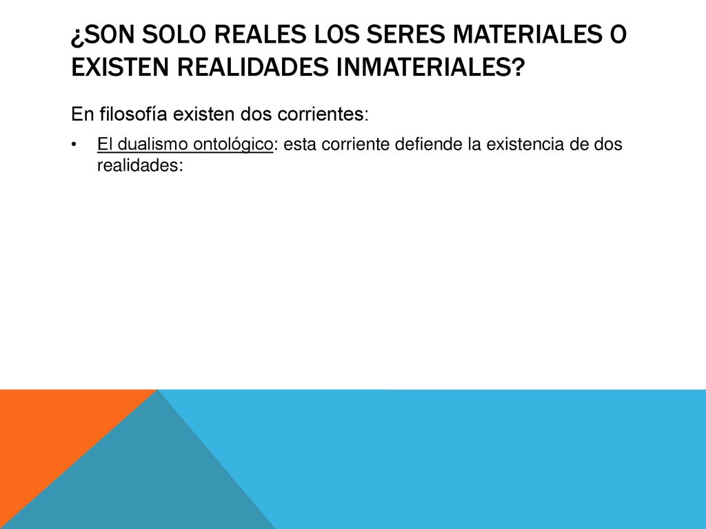 ¿SON SOLO REALES LOS SERES MATERIALES O EXISTEN REALIDADES INMATERIALES