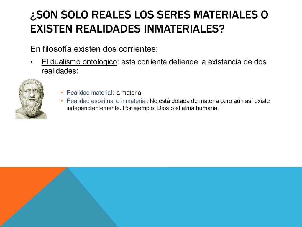 ¿SON SOLO REALES LOS SERES MATERIALES O EXISTEN REALIDADES INMATERIALES