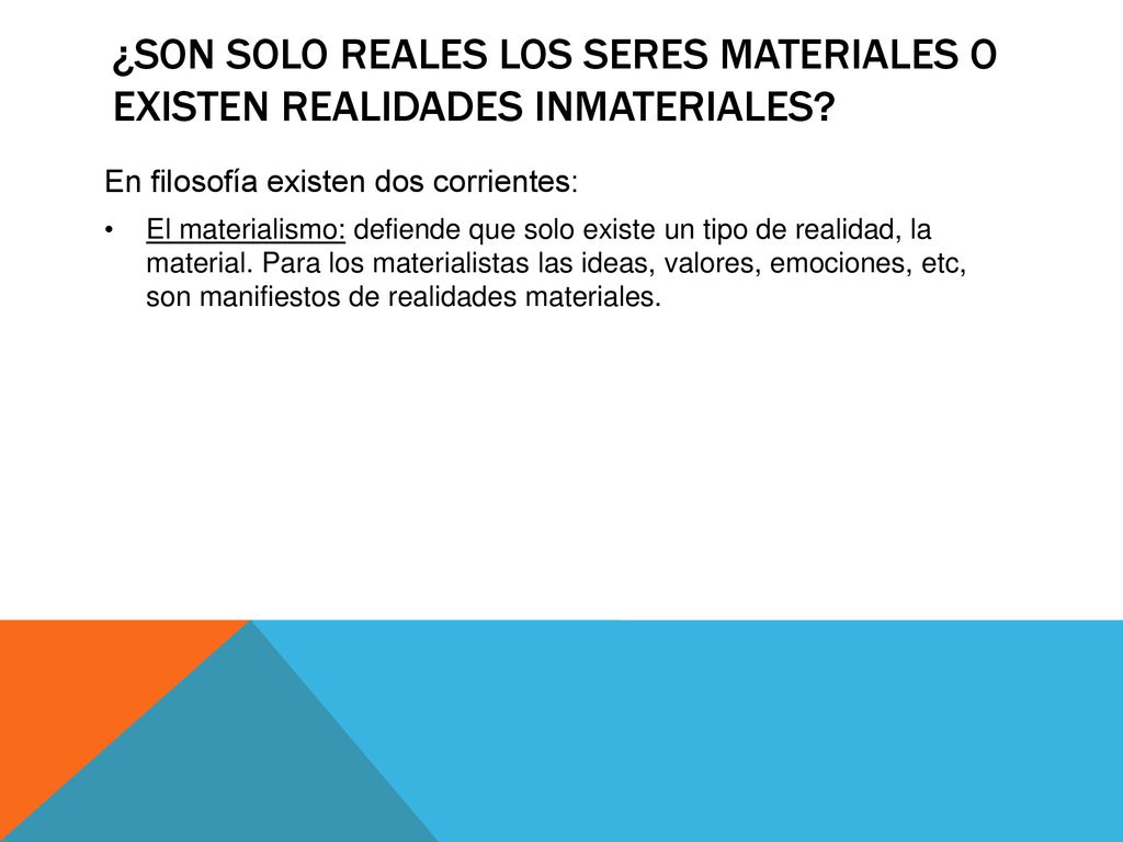 ¿SON SOLO REALES LOS SERES MATERIALES O EXISTEN REALIDADES INMATERIALES