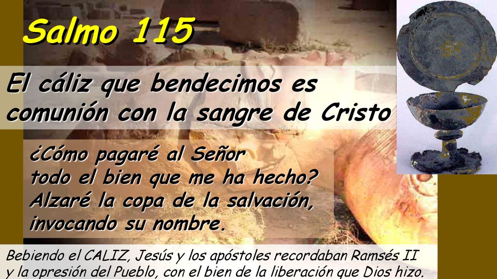Salmo 115 El cáliz que bendecimos es comunión con la sangre de Cristo