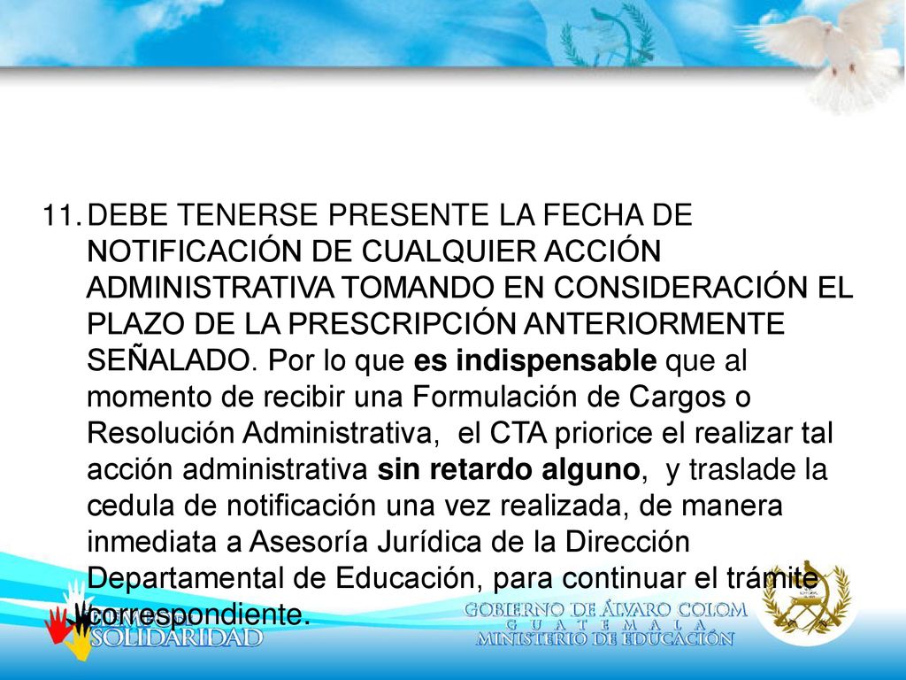 DEBE TENERSE PRESENTE LA FECHA DE NOTIFICACIÓN DE CUALQUIER ACCIÓN ADMINISTRATIVA TOMANDO EN CONSIDERACIÓN EL PLAZO DE LA PRESCRIPCIÓN ANTERIORMENTE SEÑALADO.