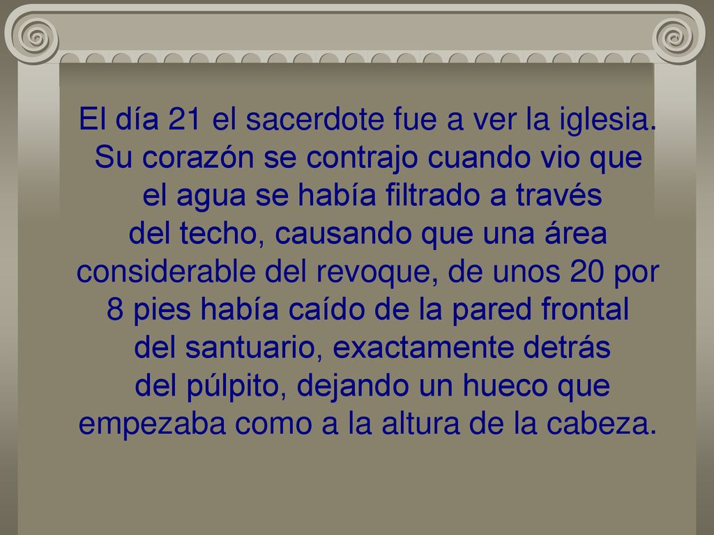 El día 21 el sacerdote fue a ver la iglesia