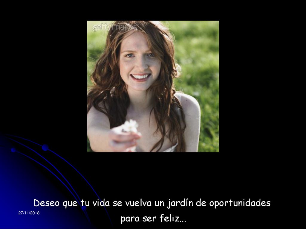 Deseo que tu vida se vuelva un jardín de oportunidades