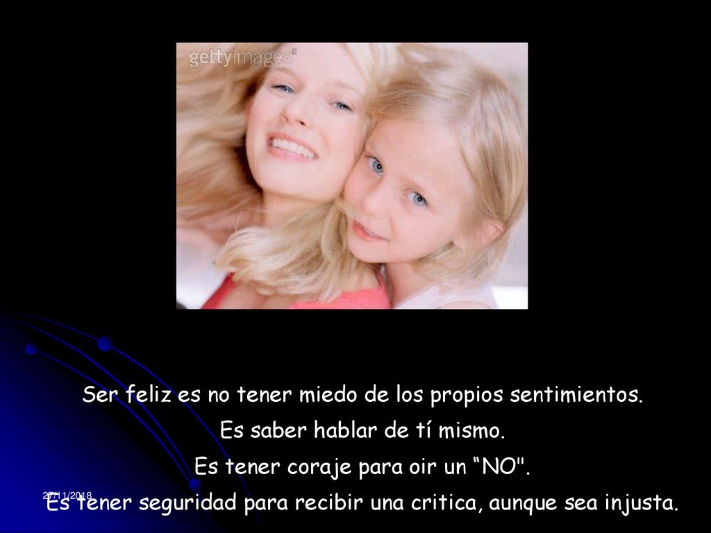 Ser feliz es no tener miedo de los propios sentimientos.