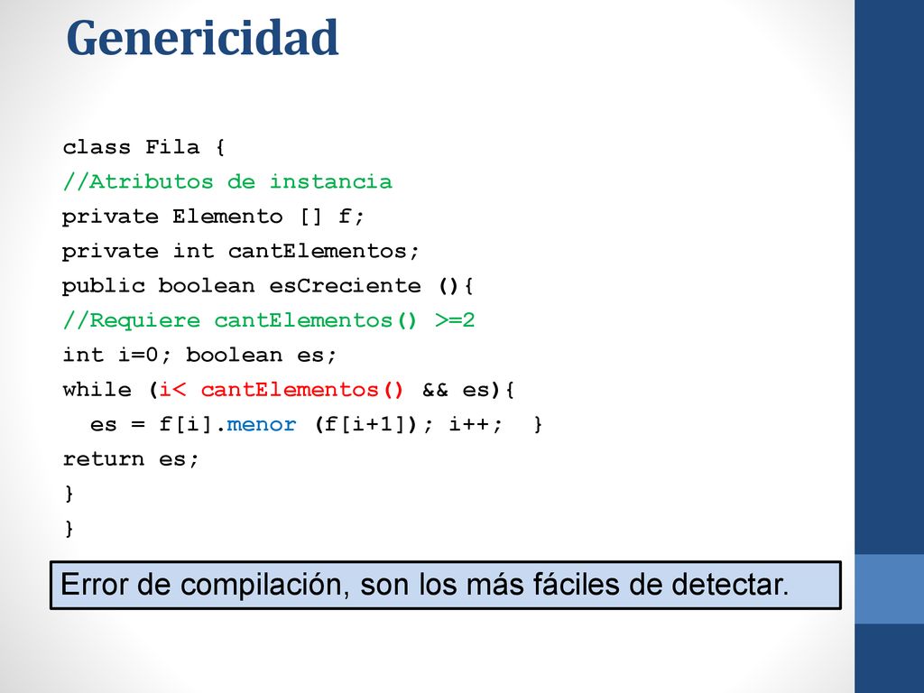 Genericidad Error de compilación, son los más fáciles de detectar.