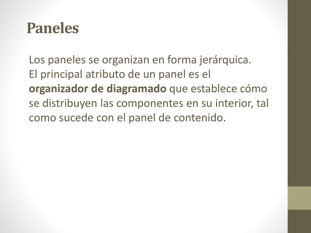 Paneles Los paneles se organizan en forma jerárquica.