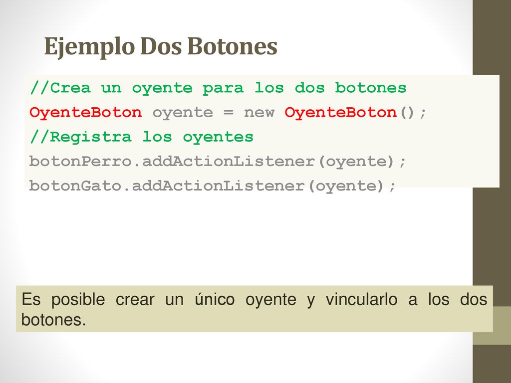 Ejemplo Dos Botones //Crea un oyente para los dos botones