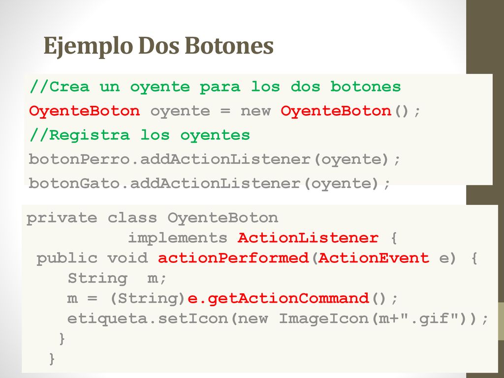 Ejemplo Dos Botones //Crea un oyente para los dos botones