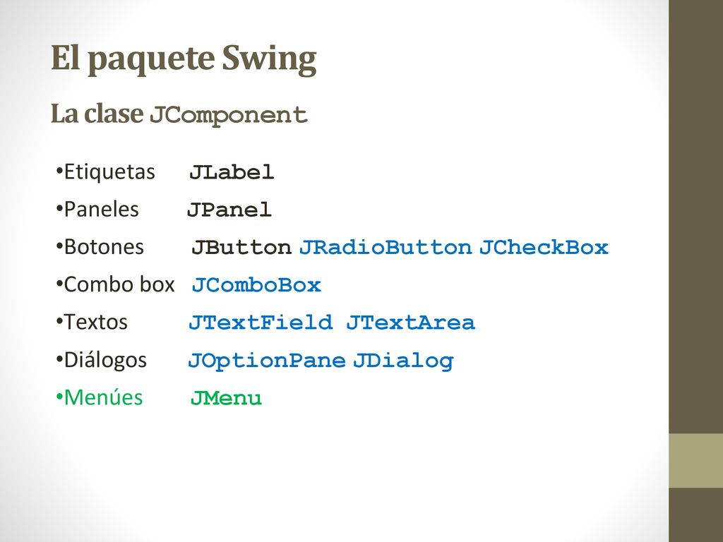 El paquete Swing La clase JComponent Etiquetas JLabel Paneles JPanel
