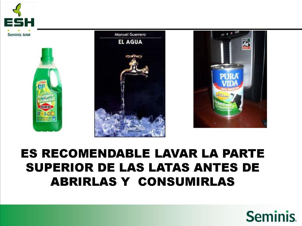 ES RECOMENDABLE LAVAR LA PARTE SUPERIOR DE LAS LATAS ANTES DE ABRIRLAS Y CONSUMIRLAS