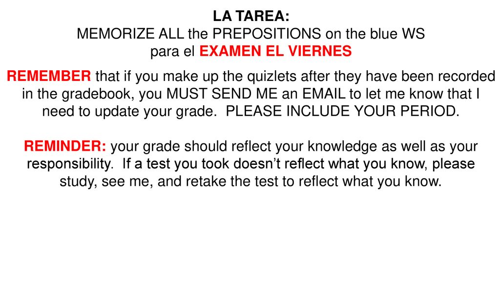 MEMORIZE ALL the PREPOSITIONS on the blue WS para el EXAMEN EL VIERNES