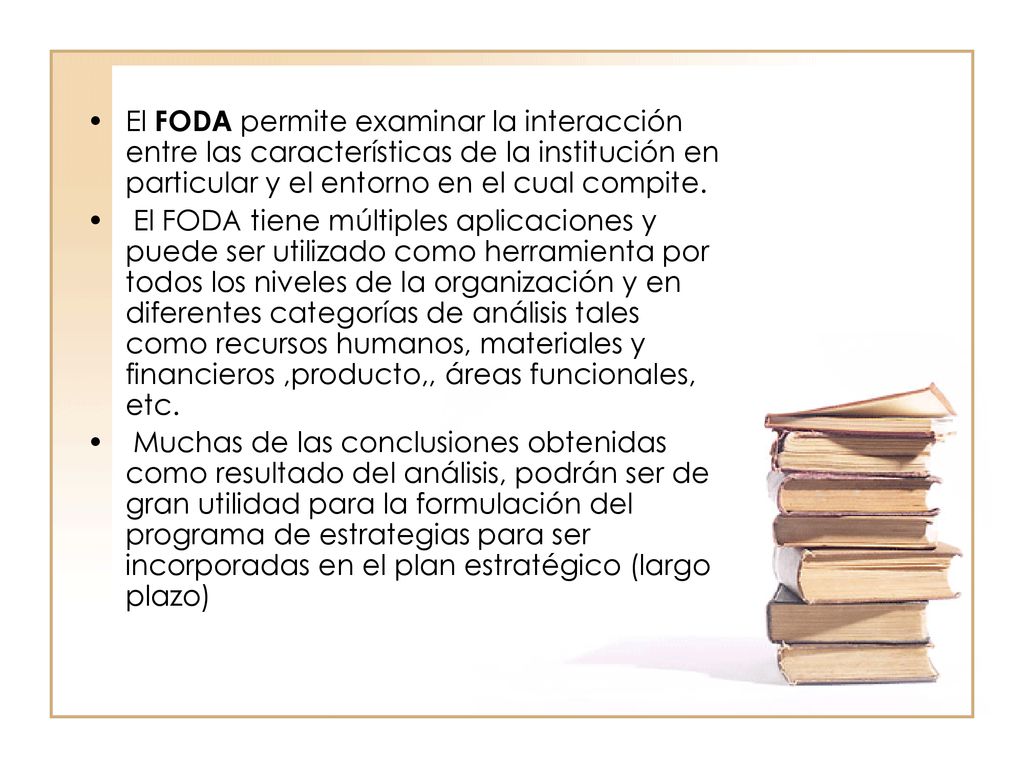 El FODA permite examinar la interacción entre las características de la institución en particular y el entorno en el cual compite.